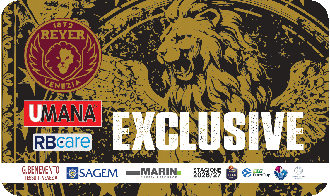 REYER EXCLUSIVE U30, Abbonamento Tribuna numerata centrale (sett. 9 e 10) + Maschile regular season LBA + 1° turno Playoff LBA + Regular Season Eurocup Man + 1° turno Playoff Eurocup + Femminile Regular Season LBF + Femminile Regular Season coppa europea.